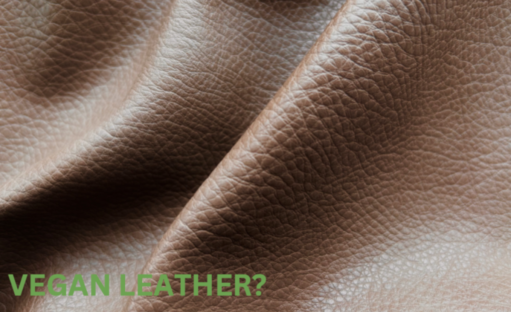 Vegan Leather: Better Than Animal Leather? 